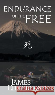 Endurance of the Free (Miraibanashi, Book 3) James Litherland 9781946273031 Outpost Stories - książka