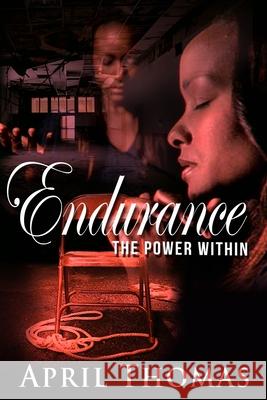 Endurance: The Power Within April Thomas Brigid Freymuller 9780578382548 Jiali Media Inc. - książka