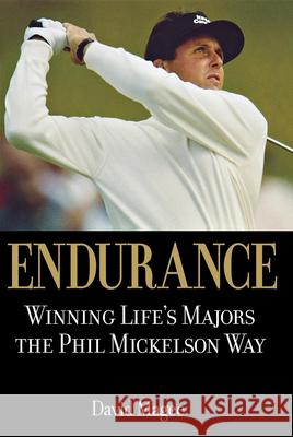 Endurance: Winning Lifes Majors the Phil Mickelson Way David Magee 9780471720874 John Wiley & Sons - książka