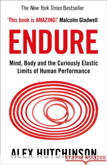 Endure: Mind, Body and the Curiously Elastic Limits of Human Performance Hutchinson, Alex 9780008308186 HarperCollins Publishers - książka