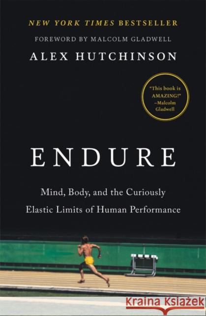 Endure: Mind, Body, and the Curiously Elastic Limits of Human Performance Alex Hutchinson Malcolm Gladwell 9780062499981 HarperCollins - książka