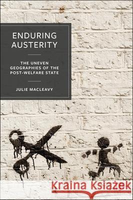 Enduring Austerity: The Uneven Geographies of the Post-Welfare State Julie Macleavy 9781529209334 Bristol University Press - książka