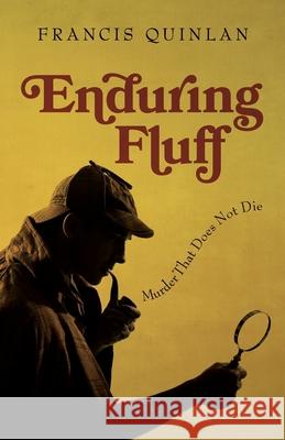 Enduring Fluff: Murder That Does Not Die Francis Quinlan 9781544102665 Createspace Independent Publishing Platform - książka