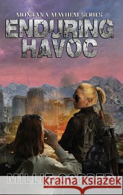 Enduring Havoc: Montana Mayhem Book 6 America's New Apocalypse Millie Copper   9781957088228 Cu Publishing LLC - książka