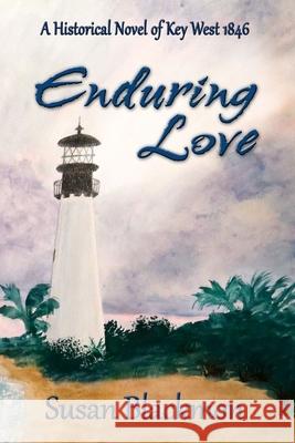 Enduring Love: A Historical Novel of Key West 1846 Susan Blackmon 9781735828701 Dream Publishing - książka