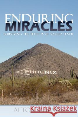 Enduring Miracles: Surviving the Effects of Valley Fever Zapata, Afton 9781434348777 Authorhouse - książka