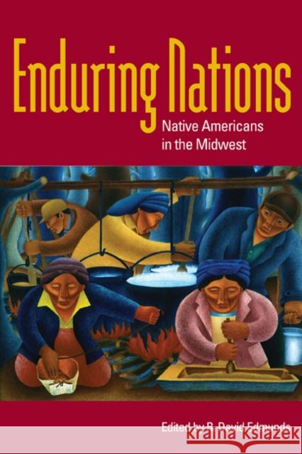 Enduring Nations: Native Americans in the Midwest Edmunds, R. David 9780252075377 University of Illinois Press - książka