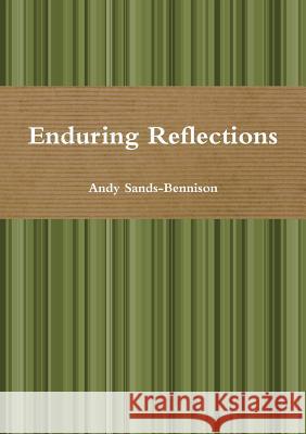 Enduring Reflections Andy Sands-Bennison 9781326417376 Lulu.com - książka