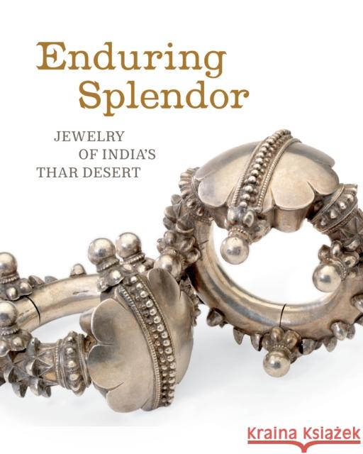 Enduring Splendor: Jewelry of India's Thar Desert Thomas K. Seligman Usha R. Balakrishnan 9780990762645 Fowler Museum at UCLA - książka