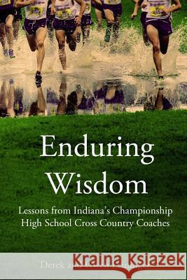 Enduring Wisdom: Lessons from Indiana's Championship High School Cross Country Coaches Gwen Leininger Derek Leininger 9781545577004 Createspace Independent Publishing Platform - książka