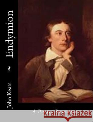 Endymion: A Poetic Romance. John Keats 9781505675023 Createspace Independent Publishing Platform - książka