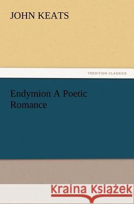 Endymion a Poetic Romance John Keats 9783847239345 tredition GmbH - książka