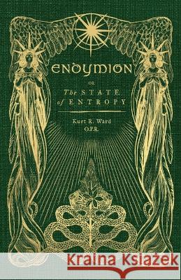 Endymion or The State of Entropy: A lyrical drama Kurt Ward Rebecca Yanovskaya  9789083219202 Kurt Robert Ward - książka