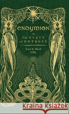 Endymion or The State of Entropy: A lyrical drama Kurt Ward Rebecca Yanovskaya  9789083219226 Kurt Robert Ward - książka