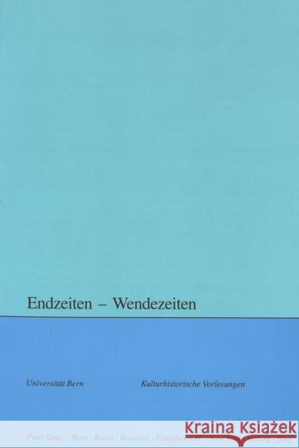 Endzeiten - Wendezeiten Rupert Moser Sara Margarita Zwahlen 9783906767277 Peter Lang Gmbh, Internationaler Verlag Der W - książka