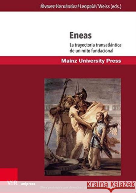 Eneas: La Trayectoria Transatlantica de Un Mito Fundacional Alvarez Hernandez, Arturo R. 9783847110699 V&r Unipress - książka