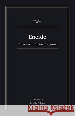 Eneide: Traduzione italiana in prosa Calipso, Aurelio, Virgilio 9798181692176 Independently Published - książka