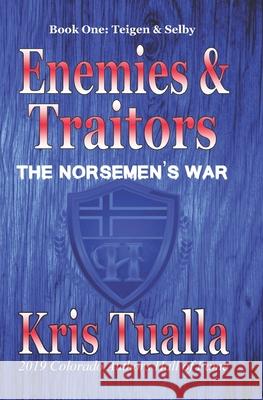 Enemies & Traitors: The Norsemen's War (The Hansen Series): Book One - Teigen & Selby Tualla, Kris 9781539806301 Createspace Independent Publishing Platform - książka