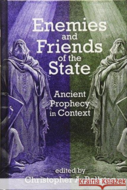 Enemies and Friends of the State: Ancient Prophecy in Context Chris A. Rollston 9781575067643 Eisenbrauns - książka