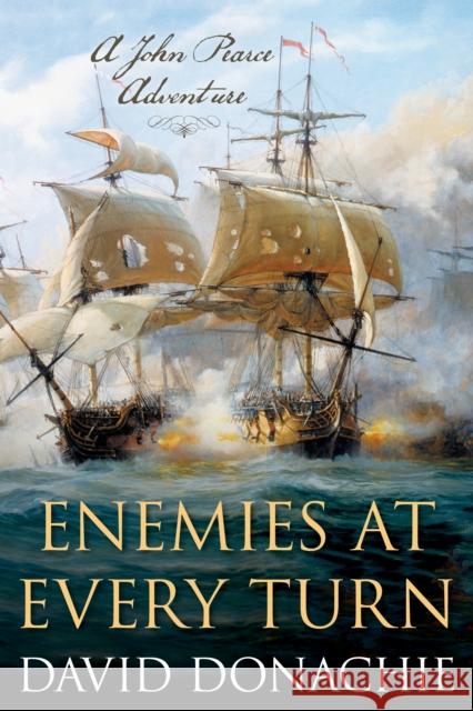 Enemies at Every Turn: A John Pearce Adventure David Donachie 9781493068937 McBooks Press - książka