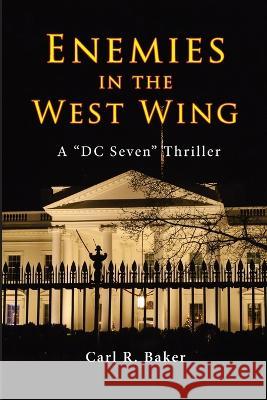 Enemies in the West Wing Carl R Baker 9781951188627 Hallard Press LLC - książka