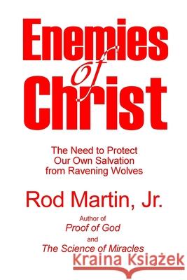 Enemies of Christ: The Need to Protect Our Own Salvation from Ravening Wolves Rod Marti 9781088683385 Independently Published - książka