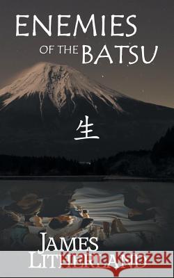 Enemies of the Batsu (Miraibanashi, Book 2) James Litherland 9781946273000 Outpost Stories - książka