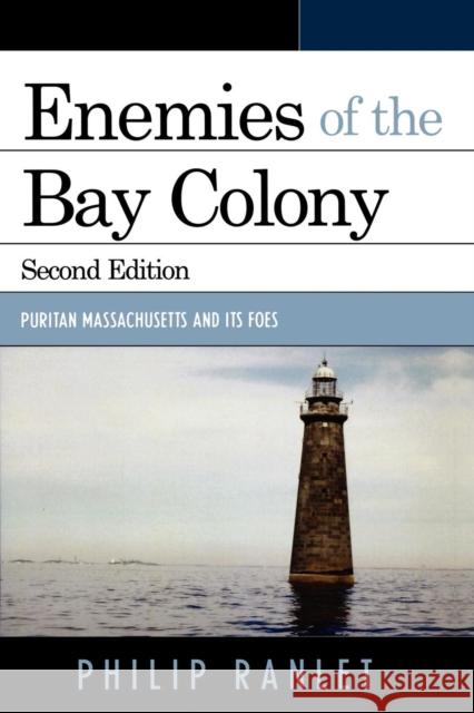 Enemies of the Bay Colony: Puritan Massachusetts and Its Foes Ranlet, Philip 9780761834861 University Press of America - książka