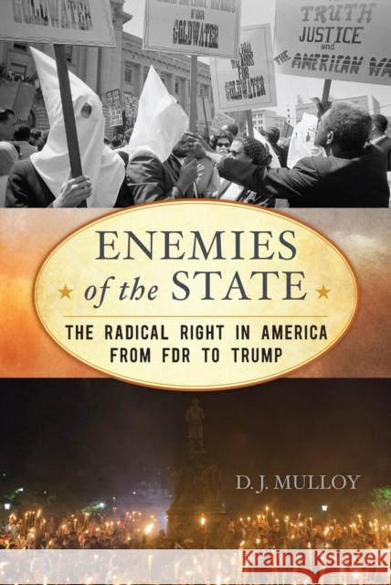 Enemies of the State: The Radical Right in America from FDR to Trump D. J. Mulloy 9781538141007 Rowman & Littlefield Publishers - książka