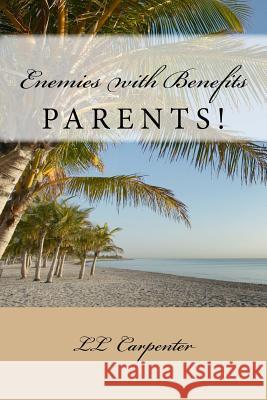 Enemies with Benefits: Parents! LL Carpenter 9781725087491 Createspace Independent Publishing Platform - książka