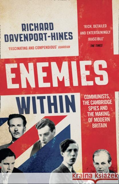 Enemies Within: Communists, the Cambridge Spies and the Making of Modern Britain Richard Davenport-Hines 9780007516698 HarperCollins Publishers - książka