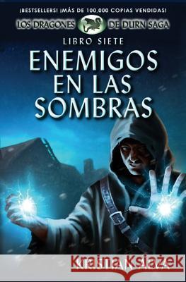 Enemigos en las Sombras: Libro Siete de Los Dragones de Durn Saga Kristian Alva 9781548143121 Createspace Independent Publishing Platform - książka