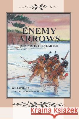 Enemy Arrows: Toronto in the Year 1420 O'Hara, Will 9781460209288 FriesenPress - książka