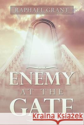 Enemy at the Gate Raphael Grant 9781984551306 Xlibris Us - książka