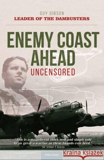Enemy Coast Ahead - Uncensored: The Real Guy Gibson Guy (Author) Gibson 9780859791182 Crecy Publishing - książka