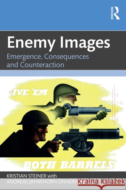 Enemy Images: Emergence, Consequences and Counteraction Kristian Steiner Andreas ?nnerfors 9781032246352 Routledge - książka