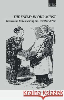 Enemy in Our Midst: Germans in Britain During the First World War Panayi, Panikos 9780854963089 Berg Publishers - książka