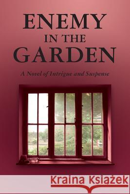 Enemy in the Garden: A Novel of Intrigue and Suspense Harriet Pike 9781482330410 Createspace - książka