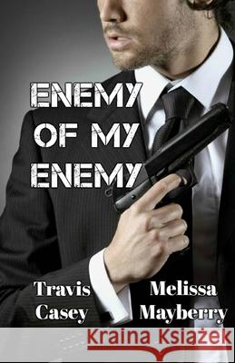 Enemy Of My Enemy Melissa Mayberry Travis Casey 9781523739363 Createspace Independent Publishing Platform - książka