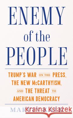 Enemy of the People: Trump's War on the Press, the New McCarthyism, and the Threat to American Democracy Marvin Kalb 9780815735304 Brookings Institution Press - książka