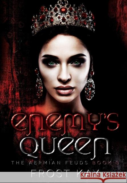 Enemy's Queen: The Aermian Feuds: Book Three Frost Kay 9781642555318 Frost Anderson - książka