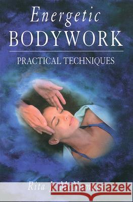 Energetic Bodywork: Practical Techniques Rita J. McNamara Rita J. McNamara 9781578630332 Weiser Books - książka