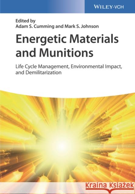 Energetic Materials and Munitions: Life Cycle Management, Environmental Impact, and Demilitarization Cumming, Adam Stewart 9783527344833 Wiley-Vch - książka