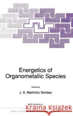 Energetics of Organometallic Species Josi A. Martinh Jose A. Martinh Josa(c) A. Martinh 9780792317074 Kluwer Academic Publishers - książka