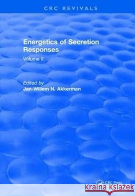 Energetics of Secretion Responses: Volume II J. W. N. Akkerman 9781138506800 CRC Press - książka