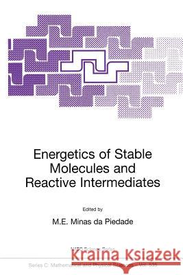 Energetics of Stable Molecules and Reactive Intermediates M. E. Minas Da Piedade M. E. Mina 9780792357414 Kluwer Academic Publishers - książka