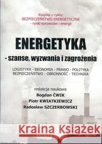 Energetyka - szanse, wyzwania i zagrożenia  9788364541100 Fundacja na rzecz Czystej Energii - książka