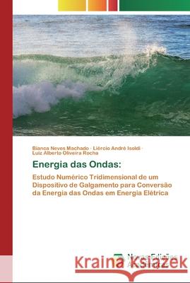 Energia das Ondas Bianca Neves Machado, Liércio André Isoldi, Luiz Alberto Oliveira Rocha 9786200797346 Novas Edicoes Academicas - książka