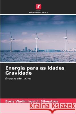 Energia para as idades Gravidade Boris Vladimirovich Silvestrov 9786207741021 Edicoes Nosso Conhecimento - książka