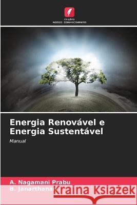Energia Renovavel e Energia Sustentavel A Nagamani Prabu B Janarthanan  9786205782903 Edicoes Nosso Conhecimento - książka